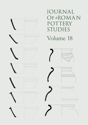 Journal of Roman Pottery Studies - Vol 18 - Willis, Steven (Editor)