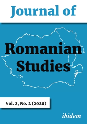 Journal of Romanian Studies: Volume 2, No. 2 (2020) - Vancea, Diane (Editor), and Ratiu, Iulia (Editor), and Gross, Peter (Editor)