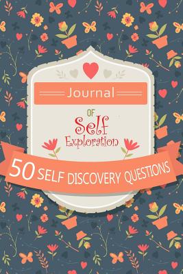 Journal of Self Exploration: 50 Self Discovery Questions: Get to Know Yourself with This Blank Notebook Journal with 50 Journal Prompts - Journals, Blank Books