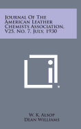 Journal of the American Leather Chemists Association, V25, No. 7, July, 1930