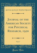 Journal of the American Society for Psychical Research, 1920, Vol. 7 (Classic Reprint)