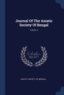 Journal Of The Asiatic Society Of Bengal; Volume 2