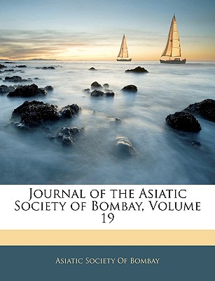 Journal of the Asiatic Society of Bombay, Volume 19 - Asiatic Society of Bombay, Society Of Bombay (Creator)