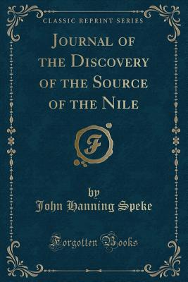 Journal of the Discovery of the Source of the Nile (Classic Reprint) - Speke, John Hanning