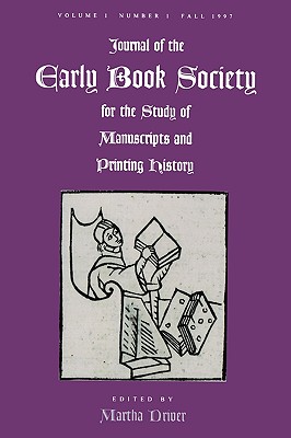 Journal of the Early Book Society Vol 1: For the Study of Manuscripts and Printing History - Driver, Martha W, and Blake, N F (Contributions by), and Boffey, Julia (Contributions by)