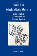 Journal of the Early Book Society Vol 11: For the Study of Manuscripts and Printing History - Driver, Martha W (Editor)