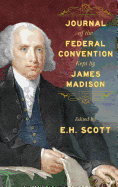 Journal of the Federal Convention: Kept by James Madison