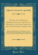 Journal of the House of Representatives, of the State of Missouri, at the First Session of the Ninth General Assembly, 1837: Begun and Held at the City of Jefferson, on the Twenty-First Day of November, in the Year of Our Lord, One Thousand Eight Hundred