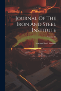 Journal Of The Iron And Steel Institute; Volume 87