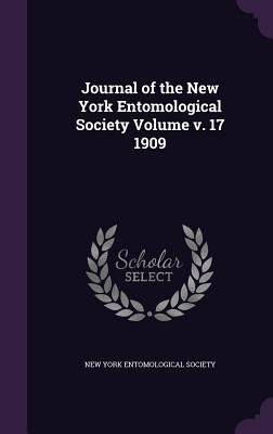 Journal of the New York Entomological Society Volume v. 17 1909 - New York Entomological Society (Creator)