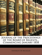 Journal of the Proceedings of the Board of Regents... Commencing January 1858