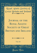 Journal of the Royal Asiatic Society of Great Britain and Ireland, Vol. 18 (Classic Reprint)