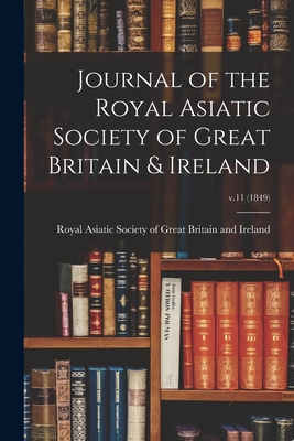 Journal of the Royal Asiatic Society of Great Britain & Ireland; v.11 (1849) - Royal Asiatic Society of Great Britai (Creator)