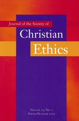 Journal of the Society of Christian Ethics: Spring/Summer 2005, volume 25, no. 1 - Gudorf, Christine E (Editor), and Lauritzen, Paul (Editor)