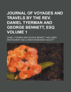 Journal of Voyages and Travels by the REV. Daniel Tyerman and George Bennett, Esq Volume 1