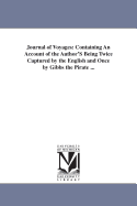 Journal of Voyages: Containing an Account of the Authors Being Twice Captured by the English and Once by Gibbs the Pirate (1850)