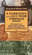 Journal of William Ellis: A Narrative of an 1823 Tour Through Hawaii or Owhyhee: With Remarks on the History, Traditions, Manners, Customs, and Language of the Inhabitants of the Sandwich Islands - Ellis, William