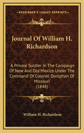 Journal of William H. Richardson: A Private Soldier in the Campaign of New and Old Mexico