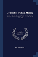 Journal of William Maclay: United States Senator From Pennsylvania, 1789-1791