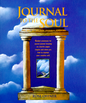 Journal to the Soul: The Art of Sacred Journal Keeping - Offner, Rose, Mfa