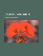 Journal Volume 12 - Thoreau, Henry David