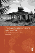 Journalism and Conflict in Indonesia: From Reporting Violence to Promoting Peace