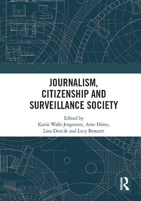 Journalism, Citizenship and Surveillance Society - Wahl-Jorgensen, Karin (Editor)