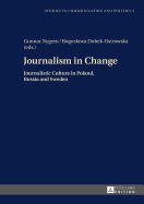 Journalism in Change: Journalistic Culture in Poland, Russia and Sweden