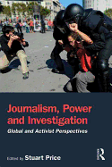 Journalism, Power and Investigation: Global and Activist Perspectives