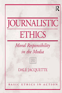 Journalistic Ethics: Moral Responsibility in the Media