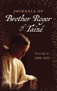 Journals of Brother Roger of Taiz?, Volume 2: 1969-1972