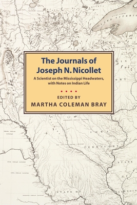 Journals of Joseph N. Nicollet - Nicollet, Joseph N, and Bray, Martha C (Editor)