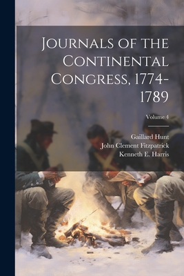 Journals of the Continental Congress, 1774-1789; Volume 4 - Ford, Worthington Chauncey, and Hill, Roscoe R, and Fitzpatrick, John Clement