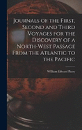 Journals of the First, Second and Third Voyages for the Discovery of a North-West Passage From the Atlantic to the Pacific