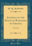 Journals of the House of Burgesses of Virginia: 1758-1761 (Classic Reprint)