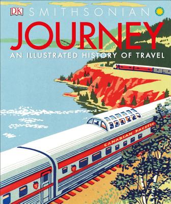 Journey: An Illustrated History of Travel - DK, and Adams, Simon (Contributions by)