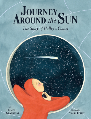 Journey Around the Sun: The Story of Halley's Comet - Gladstone, James