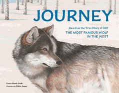 Journey: Based on the True Story of Or7, the Most Famous Wolf in the West