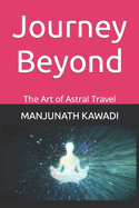 Journey Beyond: The Art of Astral Travel