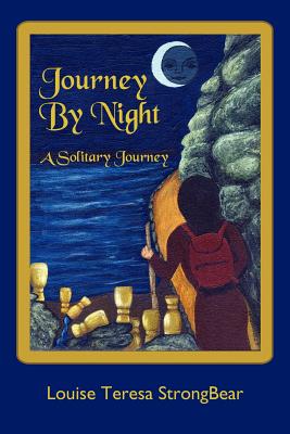 Journey By Night: A Solitary Journey - Strongbear, Louise Teresa