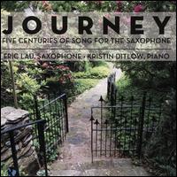 Journey: Five Centuries of Song for the Saxophone - Eric Lau (saxophone); Kristin Ditlow (piano)