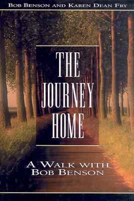 Journey Home: A Walk with Bob Benson - Benson, Bob