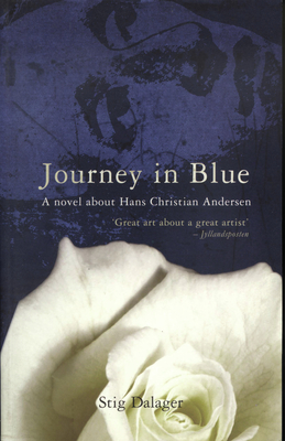 Journey in Blue: A Novel about Hans Christian Andersen - Dalager, Stig