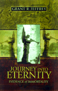 Journey Into Eternity: Search for Immortality - Jeffrey, Grant R, Dr.