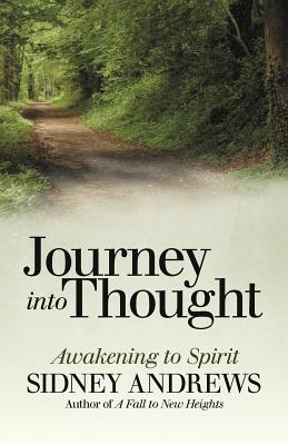 Journey into Thought: Awakening to Spirit - Andrews, Sidney