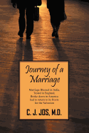 Journey of a Marriage: Marrriage Blessed in India, Tested in England, Broke Down in America, Had to Return to Its Roots for the Salvation