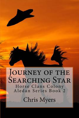Journey of the Searching Star: The Horse Clans Colony - Myers, Chris