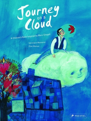 Journey on a Cloud: A Children's Book Inspired by Marc Chagall - Massenot, Veronique