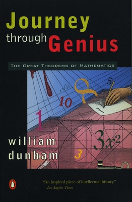 Journey Through Genius: The Great Theorems of Mathematics - Dunham, William