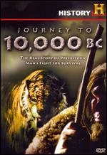 Journey to 10,000 B.C.: The Real Story of Prehistoric Man's Fight for Survival - David Pardusch